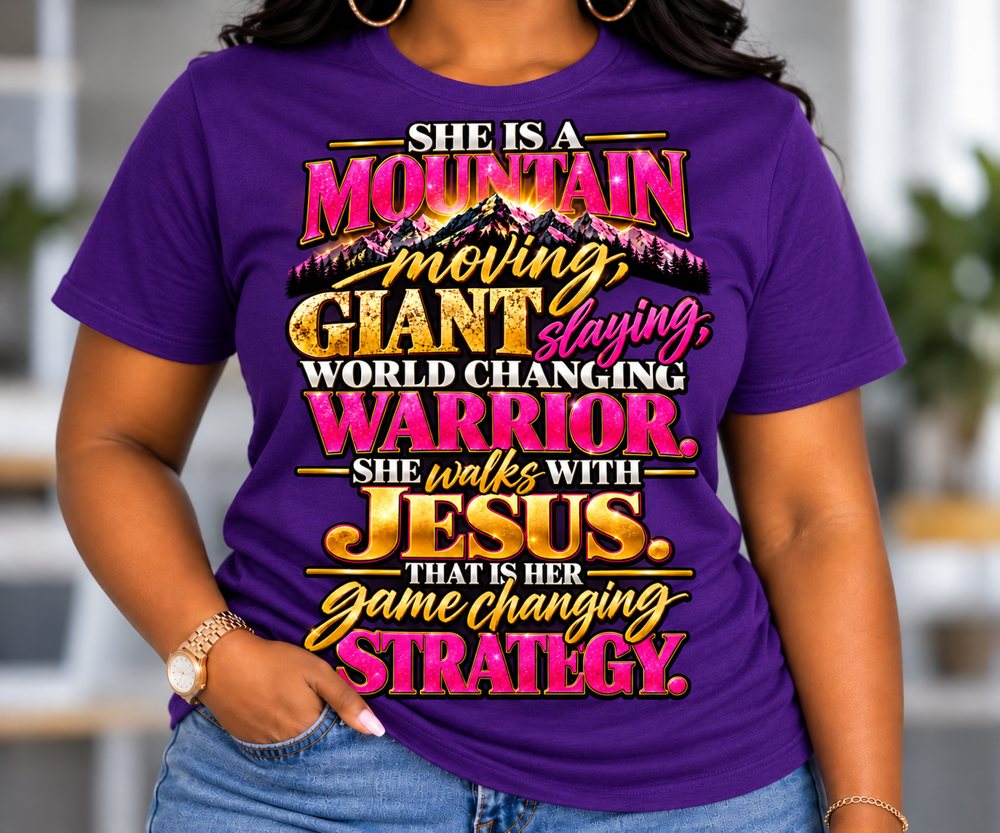 Mountain Moving Warrior tee: She is a mountain moving, giant slaying, world changing warrior. She walks with Jesus. That is her game changing strategy.